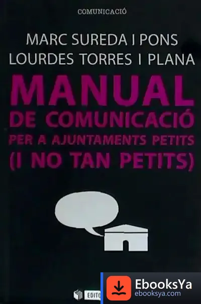 Descargar Manual De Comunicació Per Ajuntaments Petits (I No Tant Petits) de Marc Sureda I Pons