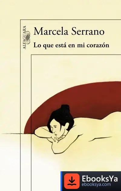 Descargar Lo Que Está En Mi Corazón de Marcela Serrano