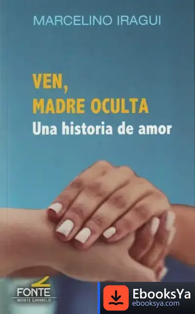 Descargar Ven, Madre Oculta de Marcelino Iragui Redín