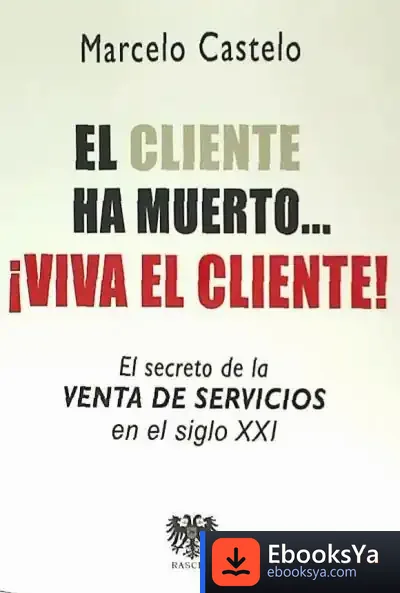 Descargar El Cliente Ha Muerto...¡ Viva El Cliente!