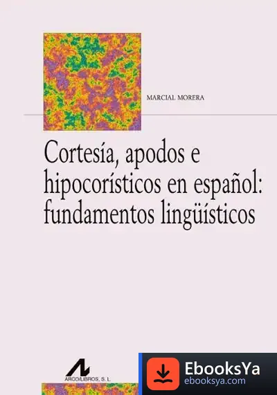Descargar Cortesía, Apodos E Hipocorísticos En Español: Fundamentos Lingüísticos
