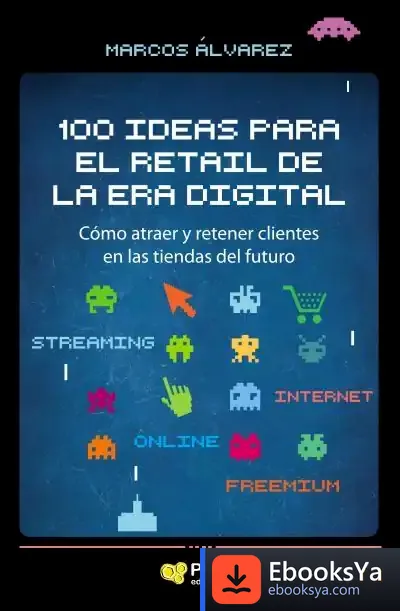 Descargar 100 Ideas Para El Retail De La Era Digital