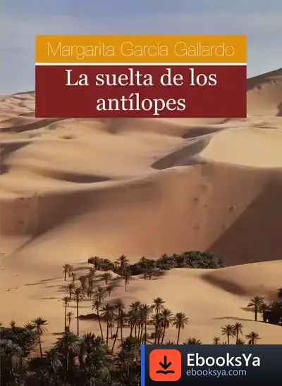 Descargar La Suelta De Los Antílopes de Laura López Iborra