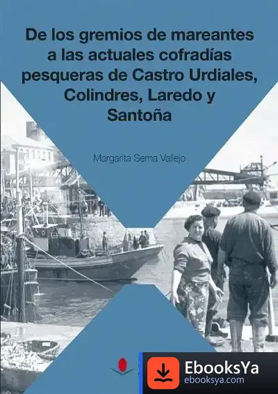 Descargar De Los Gremios De Mareantes A Las Actuales Cofradías Pesqueras De Castro Urdiales, Colindres, Laredo Y Santoña