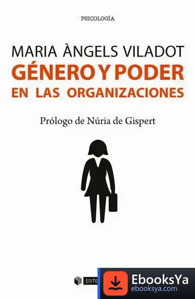 Descargar Género Y Poder En Las Organizaciones de Maria Àngels Viladot