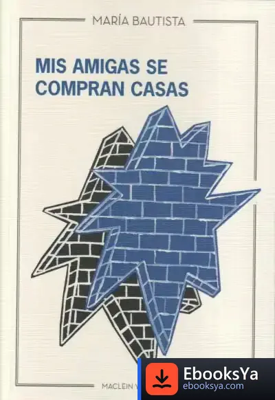 Descargar Mis Amigas Se Compran Casas de María Bautista