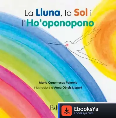 Descargar La Lluna, La Sol I L?Ho?Oponopono de Maria Canamasas