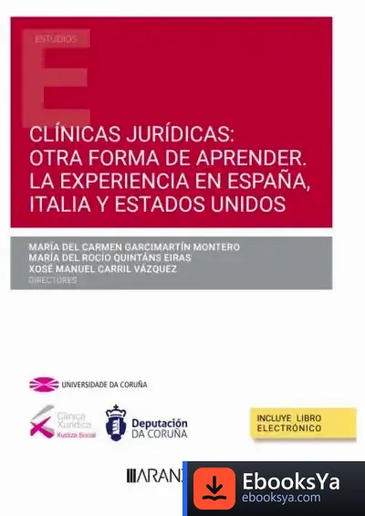 Descargar Clínicas Jurídicas: Otra Forma De Aprender. La Experiencia En España, Italia Y Estados Unidos de María del Carmen Garcimartín Montero