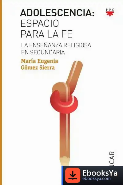 Descargar Adolescencia. Espacio Para La Fe de María Eugenia Gómez Sierra