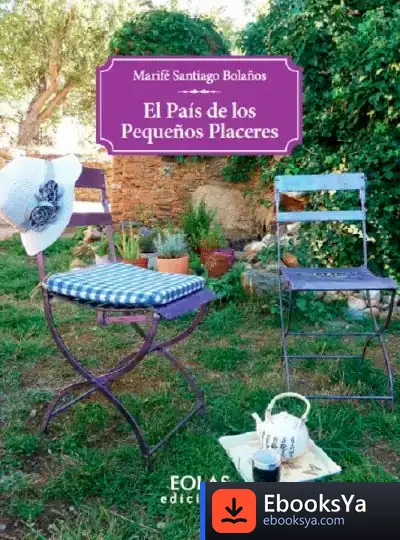 Descargar El País De Los Pequeños Placeres de María Fernanda Santiago Bolaños