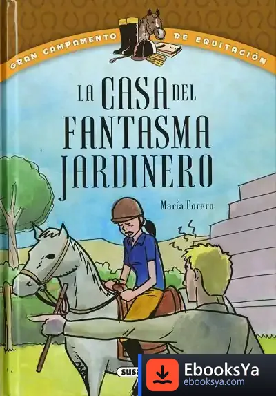 Descargar Gran Campamento De Equitación. La Casa Del Fantasma Jardinero de María Forero