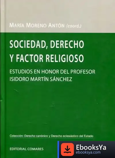 Descargar Sociedad, Derecho Y Factor Religioso. Estudios En Honor Al Prof. Isidoro Martín de María G. Moreno Antón