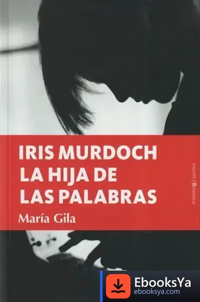 Descargar Iris Murdoch, La Hija De Las Palabras de María Gila