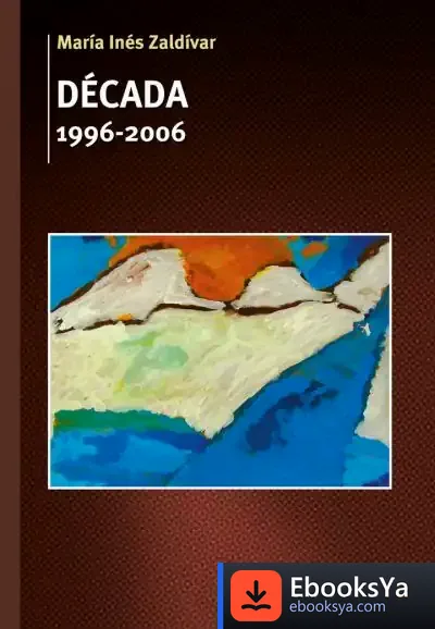 Descargar Década (1996-2006) de María Inés Zaldívar Ovalle