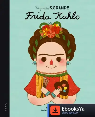 Descargar Pequeña Y Grande Frida Kahlo