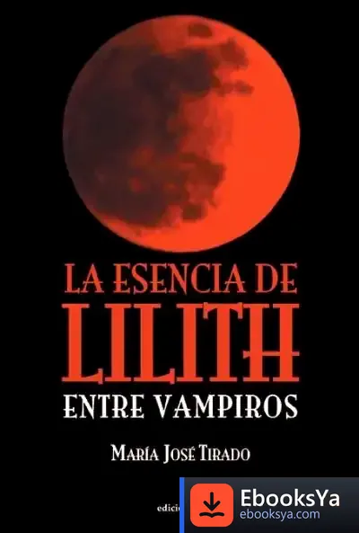 Descargar La Esencia De Lilith de María José Tirado García