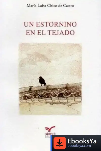 Descargar Un Estornino En El Tejado de María Luisa Chico de Castro