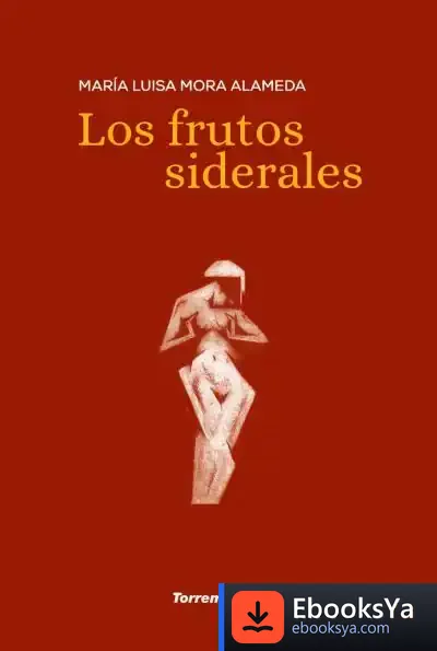 Descargar Los Frutos Siderales de María Luisa Mora