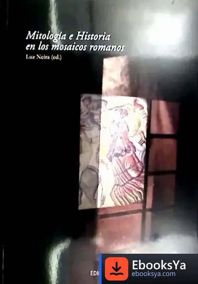 Descargar Mitología E Historia En Los Mosaicos Romanos de Carmina del Río Galvé