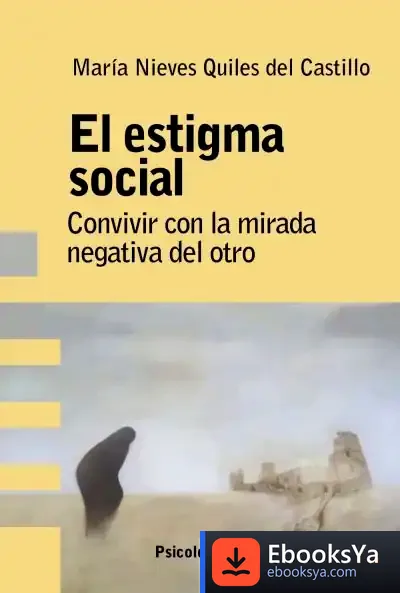 Descargar El Estigma Social : Análisis, Evaluación E Intervención de María Nieves Quiles del Castillo