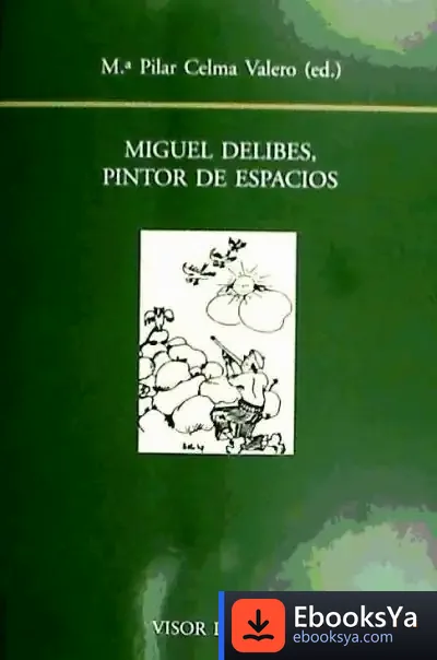 Descargar Miguel Delibes Pintor De Espacios de María Pilar Celma Valero