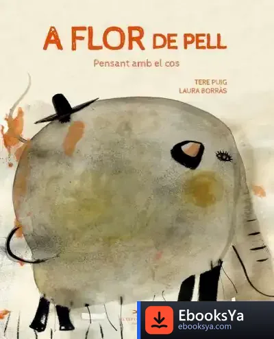 Descargar A Flor De Pell. Pensant Amb El Cos