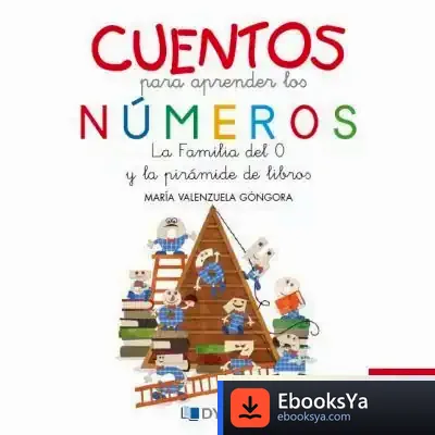 Descargar Cuentoa Para Aprender Los Números: La Familia Del "0" Y La Pirámide De Libros de María Valenzuela Góngora