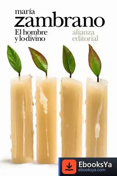Descargar El Hombre Y Lo Divino de María Zambrano