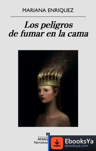 Descargar Los Peligros De Fumar En La Cama de Mariana Enríquez