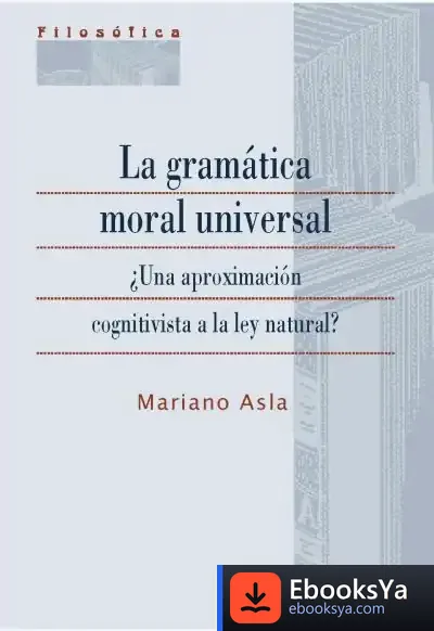 Descargar La Gramática Moral Universal de Mariano Asla