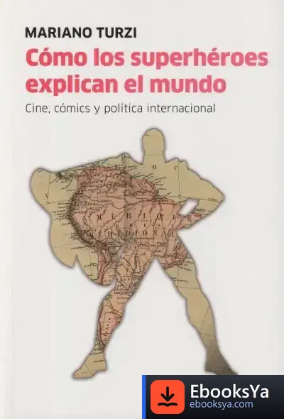 Descargar Cómo Los Superhéroes Explican El Mundo
