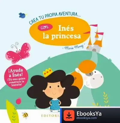 Descargar Crea Tu Propia Aventura Con Inés La Princesa de Marie Morey