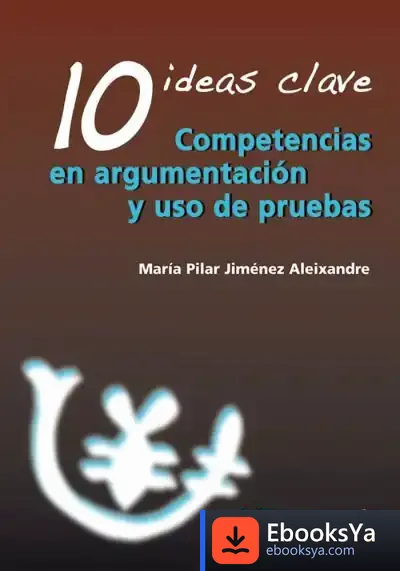 Descargar 10 Ideas Clave. Competencias En Argumentación Y Uso De Pruebas de Marilar Jiménez Aleixandre