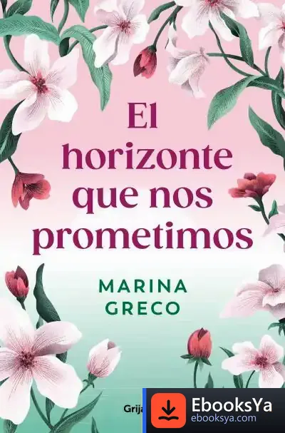 Descargar El Horizonte Que Nos Prometimos de Marina Greco