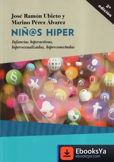 Descargar Niñ@S Hiper . Infancias Hiperactivas, Hipersexualizadas, Hiperconectadas de Marino Pérez Álvarez