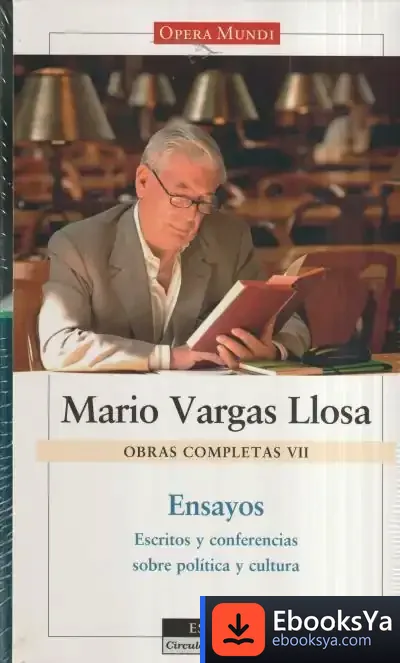 Descargar Ensayos. Obra De Completas De Mario Vargas Llosa. Vol. Vii, Escritos Y Conferencias Sobre Política Y Cultura de Mario Vargas Llosa