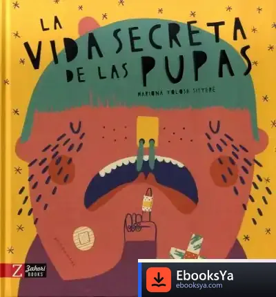 Descargar La Vida Secreta De Las Pupas de Mariona Tolosa Sisteré