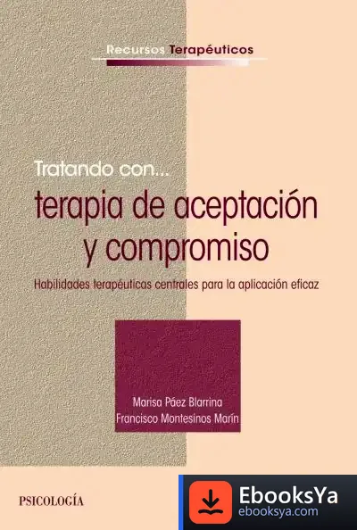 Descargar Tratando Con... Terapia De Aceptación Y Compromiso de Marisa Páez Blarrina