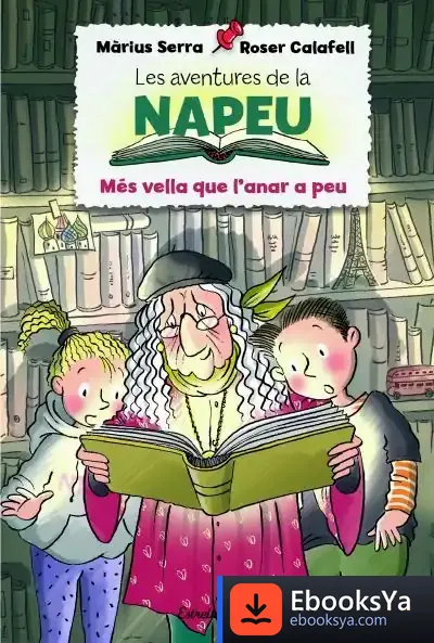 Descargar Les Aventures De La Napeu. Més Vella Que L'Anar A Peu de Màrius Serra