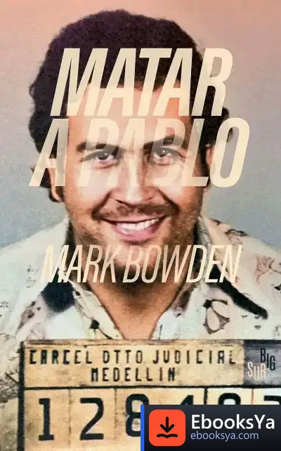 Descargar Matar A Pablo de Mark Bowden