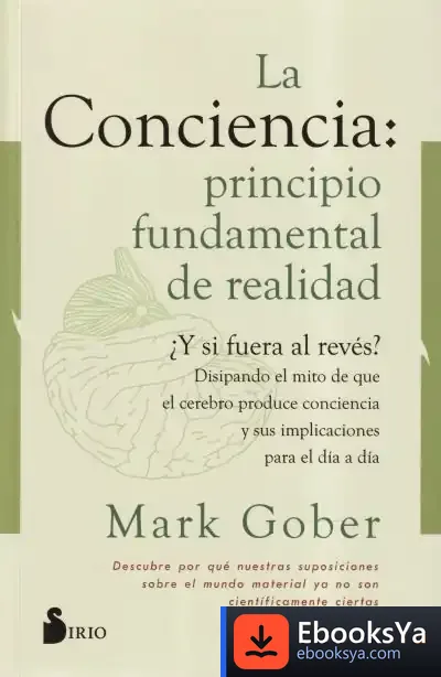 Descargar La Conciencia: Principio Fundamental De Realidad de Mark Gober