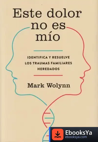 Descargar Este Dolor No Es Mío de Mark Wolynn