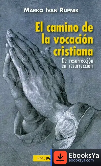 Descargar El Camino De La Vocación Cristiana de Marko Ivan Rupnik