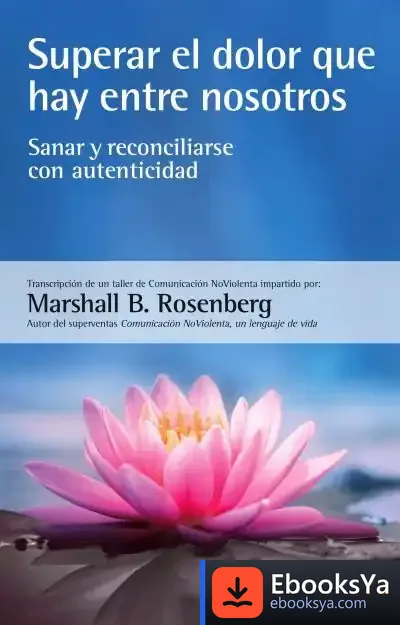 Descargar Superar El Dolor Que Hay Entre Nosotros de Marshall B. Rosenberg