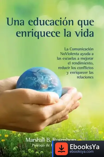 Descargar Una Educación Que Enriquece La Vida de Marshall B. Rosenberg