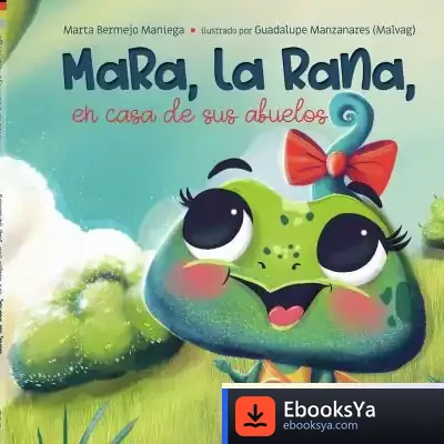 Descargar Mara, La Rana, En Casa De Sus Abuelos de Marta Bermejo Maniega