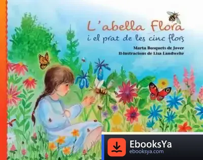 Descargar L'Abella Flora I El Prat De Les Cinc Flors de Marta Busquets de Jover