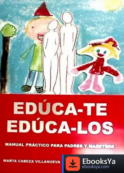 Descargar Educa-Te, Educa-Los: Manual Práctico Para Padres Y Maestros de Marta Cabeza Villanueva