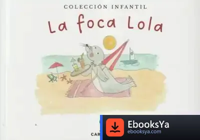 Descargar La Foca Lola de Marta Carroggio Guerin