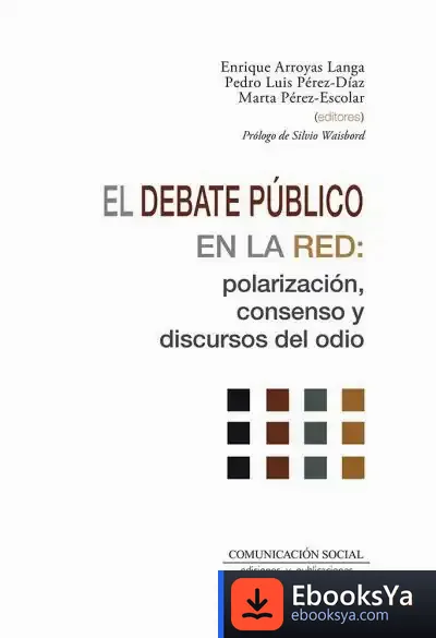 Descargar El Debate Público En La Red: Polarización, Consenso Y Discursos Del Odio de Marta Pérez Escolar